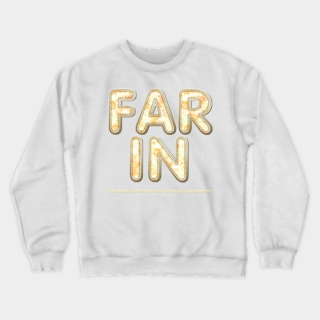 Far In Crewneck Sweatshirt by teepossible